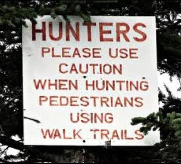 Hunters, please use caution when hunting pedestrians on walk trails.