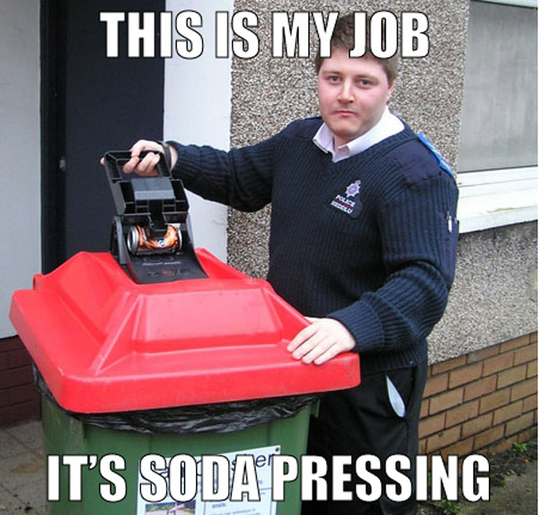 That's So Pucking Punny - This is my job, it's soda pressing.