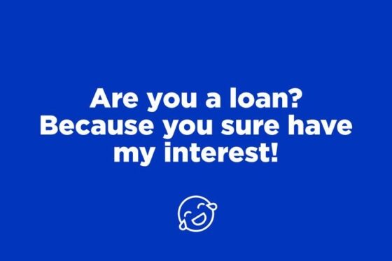 Put the Pick-Up Lines Down and find out if you're a loan that has caught my interest.