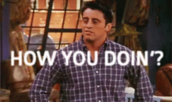 How You Doin GIF - Friends MattLeBlanc JoeyTribbiani - Discover & Share GIFs  | Funny dating quotes, Joey tribbiani, How you doin gif