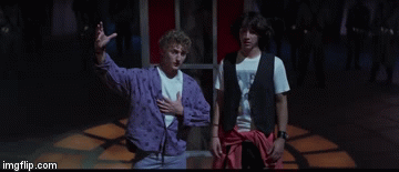 Bill & Ted: Party On, Dudes - Imgflip